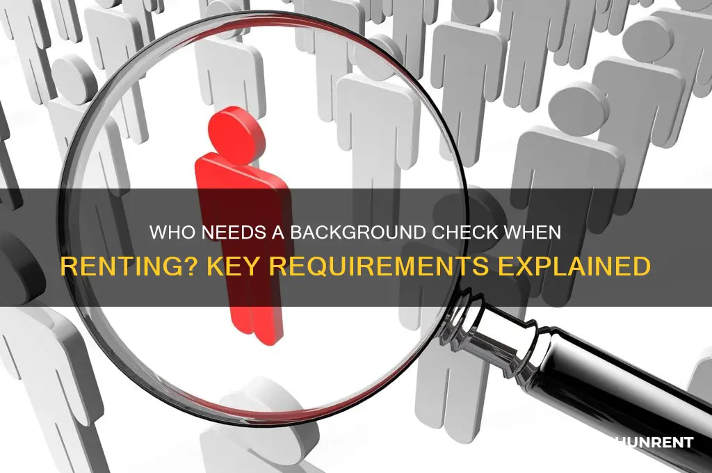 who has to has a background checj done when renting