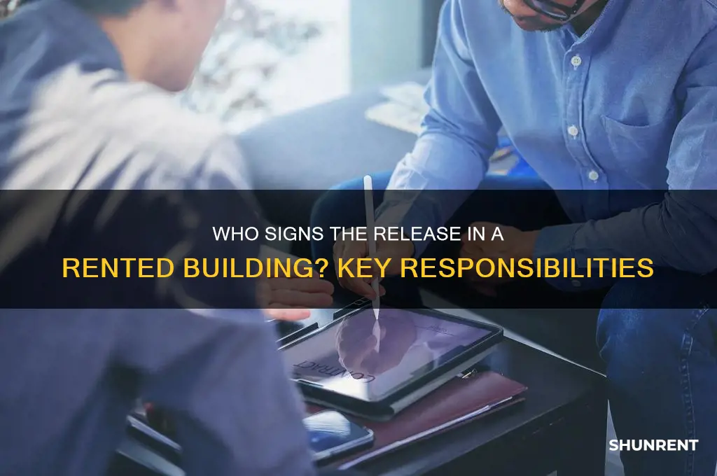 who has to sign a release in a rented building