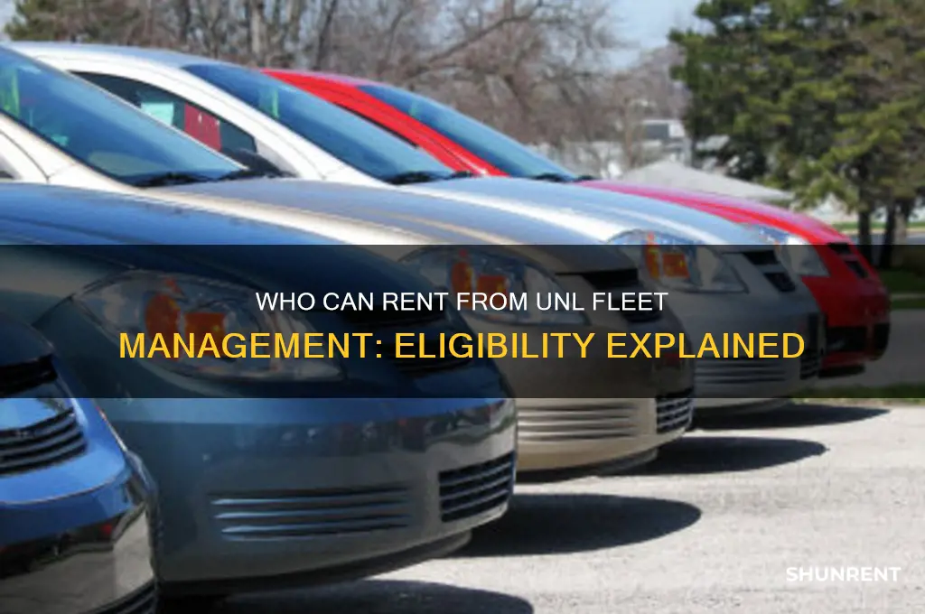 who is allowed to rent from unl fleet management