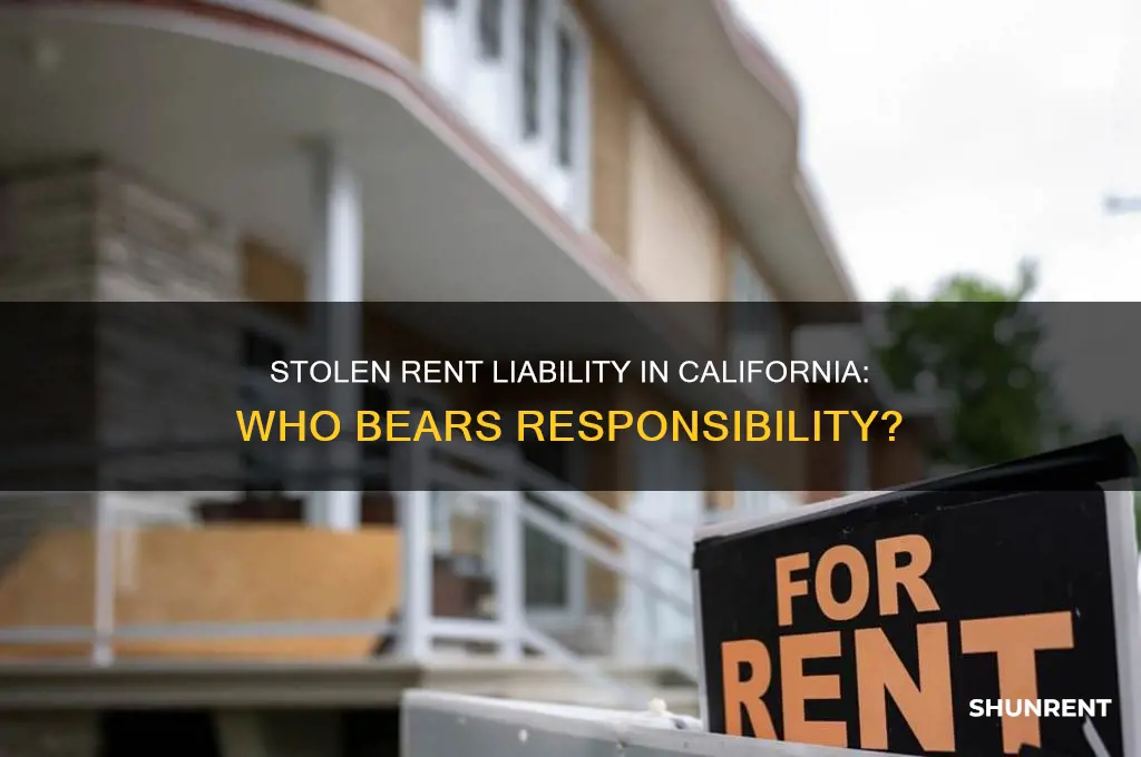 who is liable for stolen rent in california