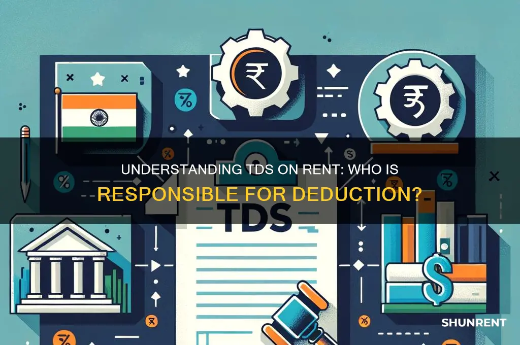 who is liable to deduct tds on rent