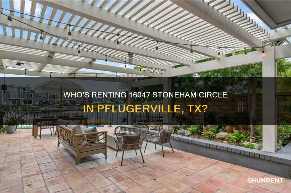 who is renting 16047 stoneham circle pflugerville tx