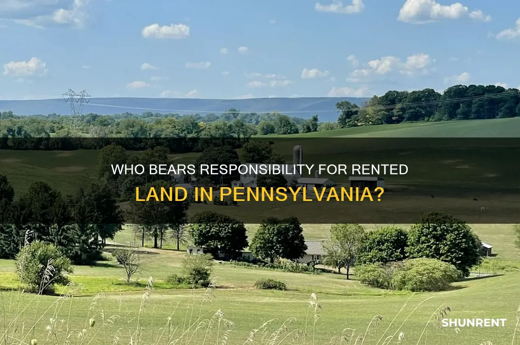 who is responsible for the land being rented in pennsylvania