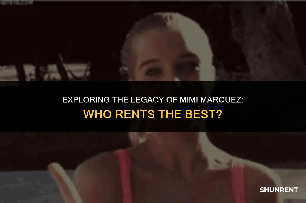 who is the best mimi marquez rent