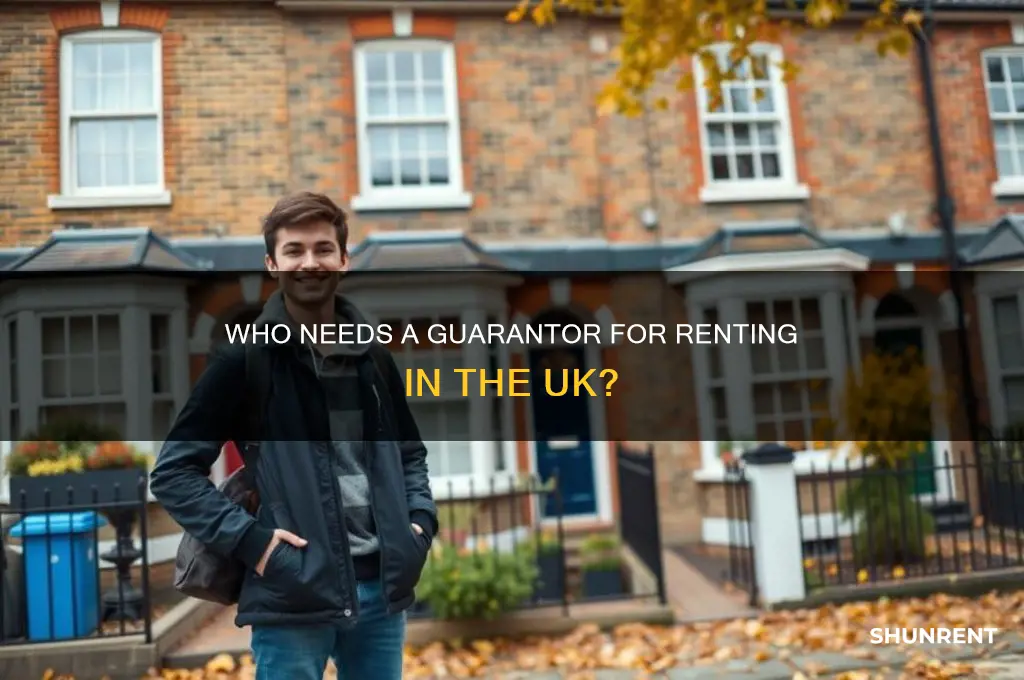 who needs a gurantor in the uk for renting