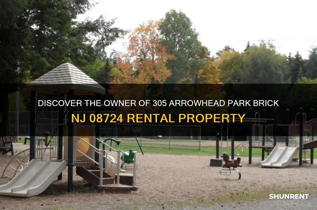 who owns 305 arrowhead park brick nj 08724 for rent