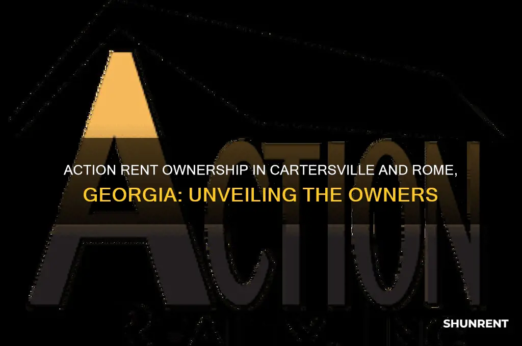 who owns action rent in cartersville and rome georgia