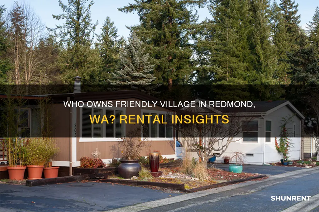 who owns friendly village in redmond wa for rent