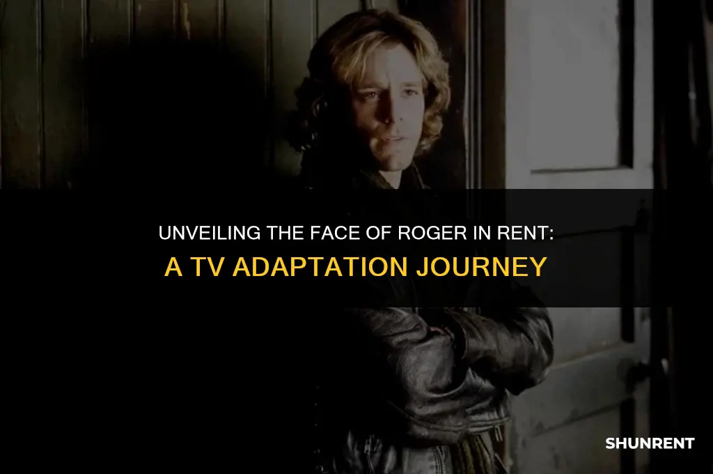 who played roger in rent on tv