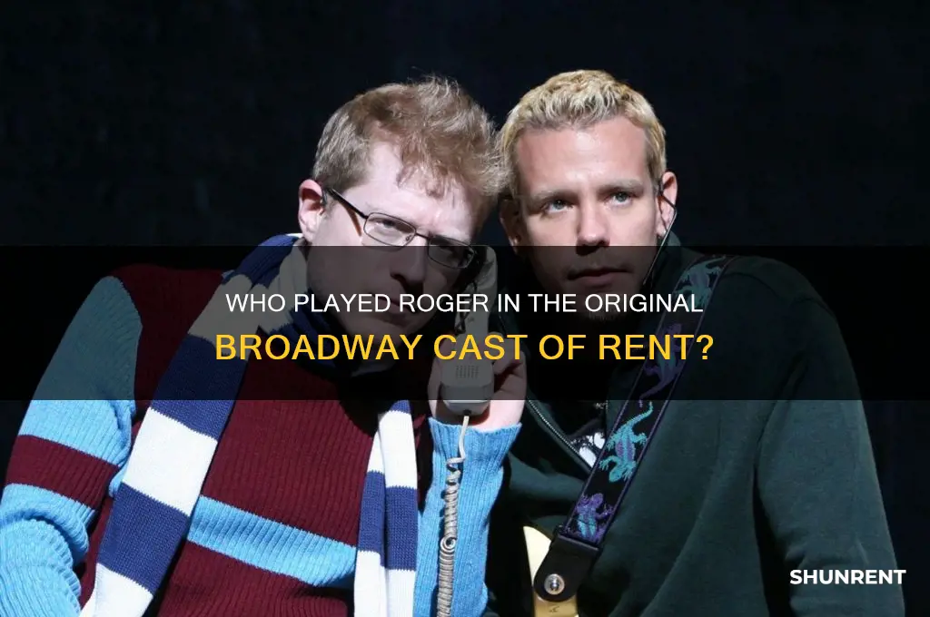 who played roger in the original broadway cast of rent