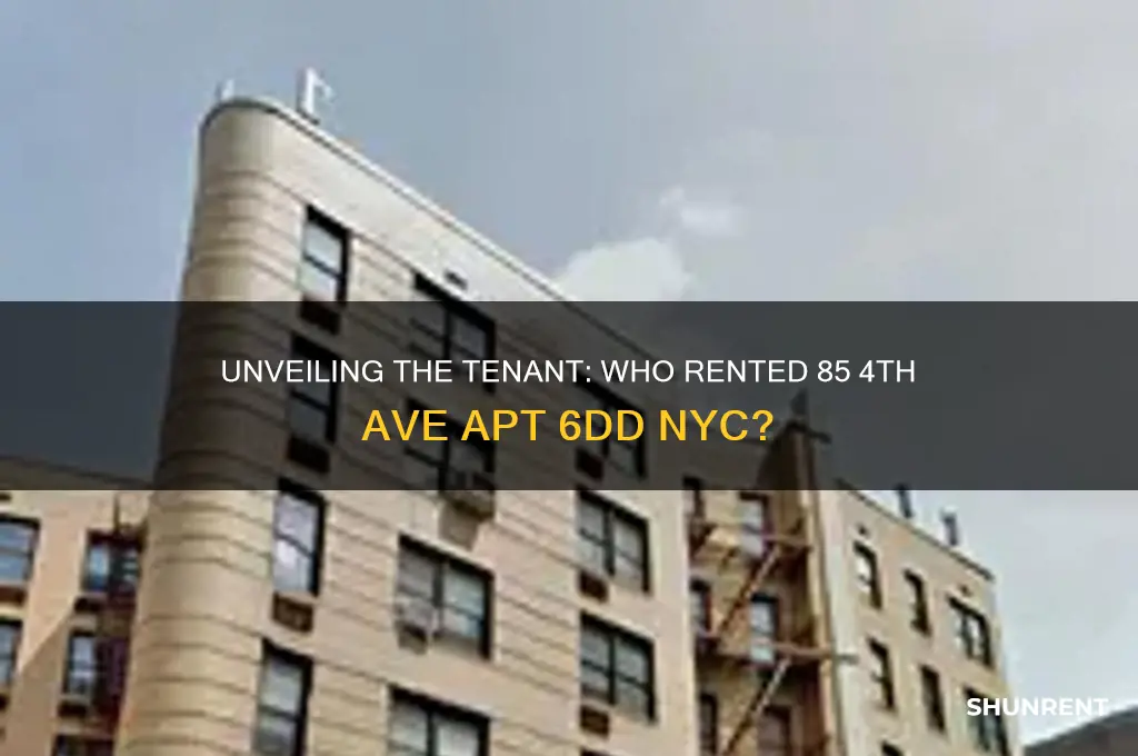 who rented 85 4th ave apt 6dd nyc