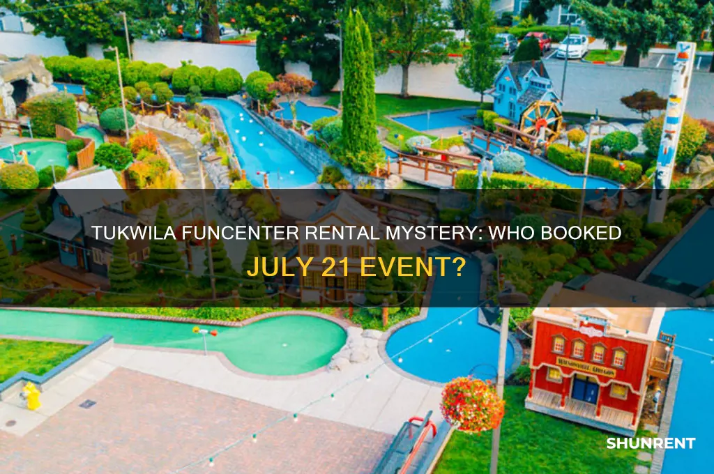 who rented out the funcenter in tukwila july 21