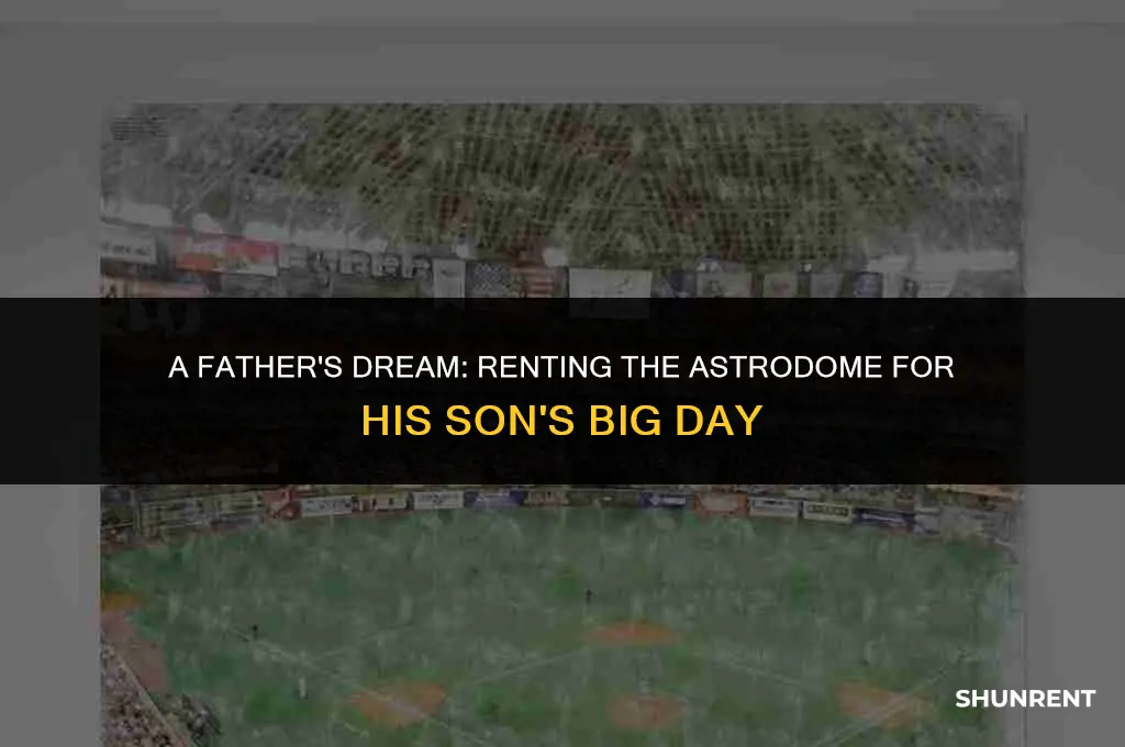 who rented the astrodome for thier son
